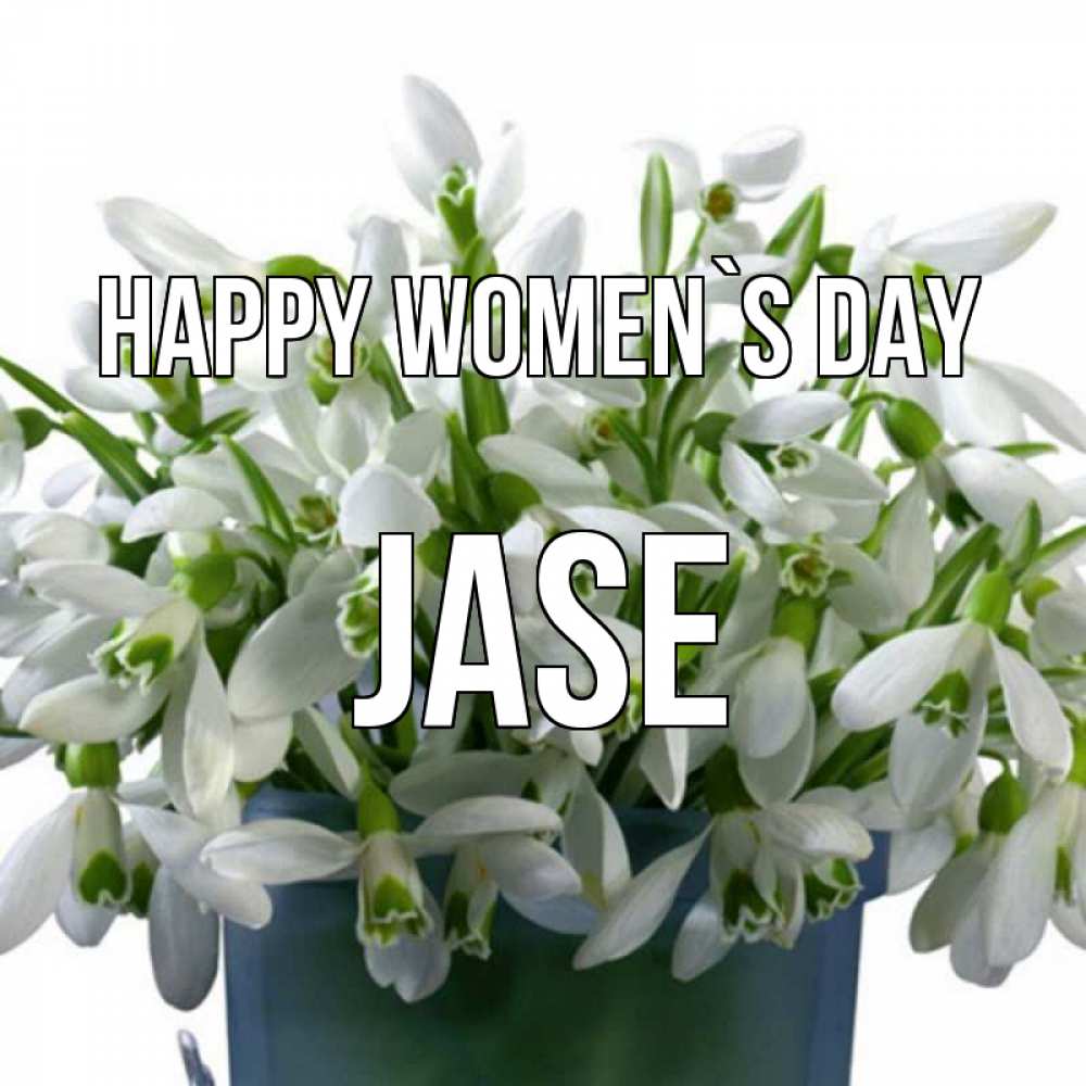 Greetings card с именем, Jase happy women`s day цветы к международному женскому дню Greetings with text for free download 